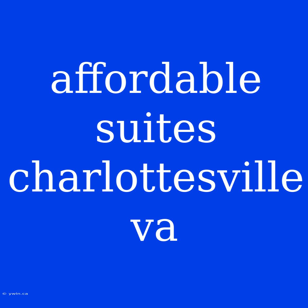 Affordable Suites Charlottesville Va