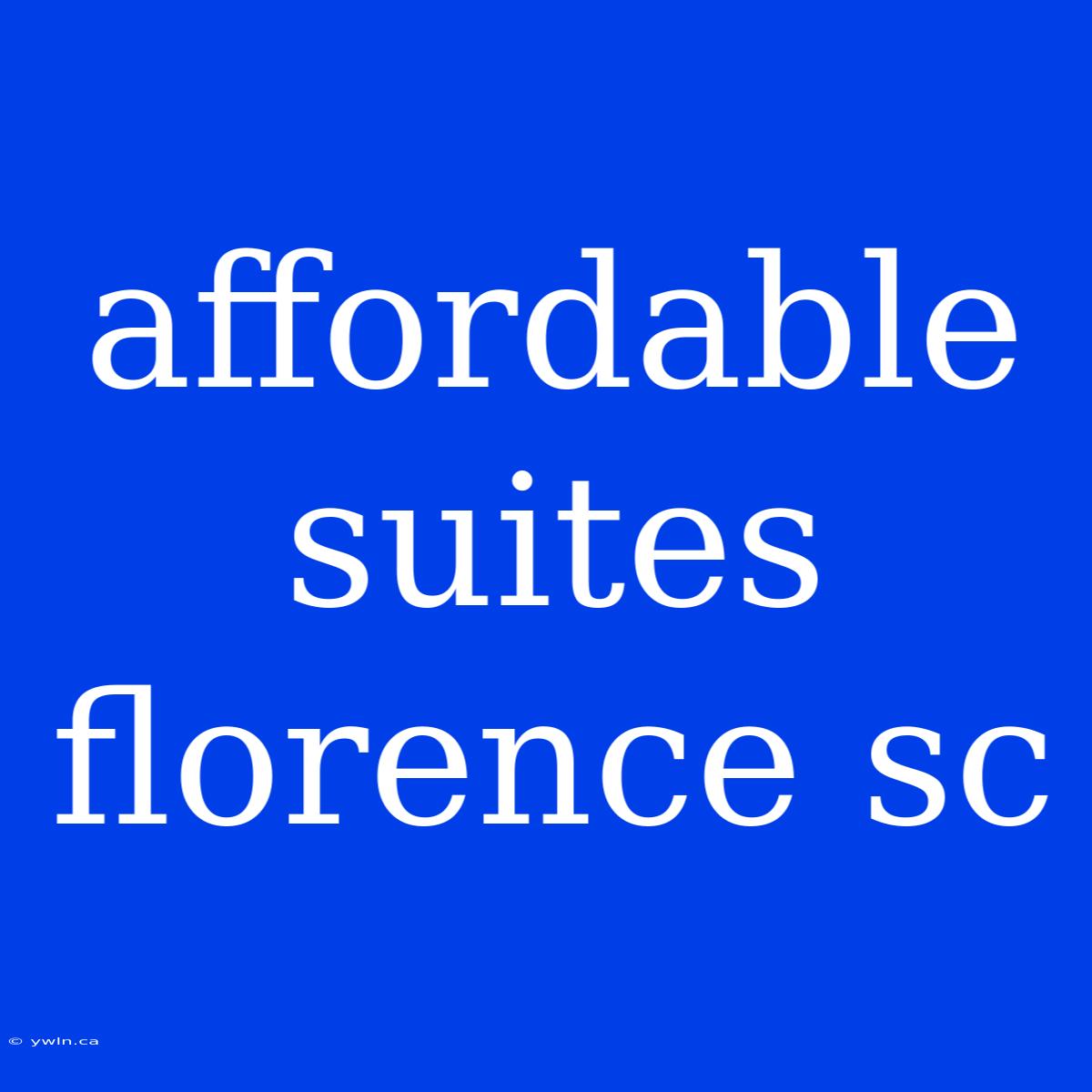 Affordable Suites Florence Sc