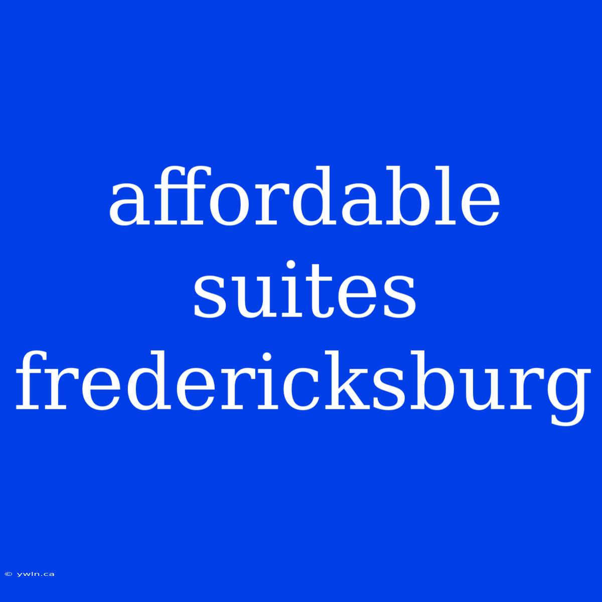 Affordable Suites Fredericksburg