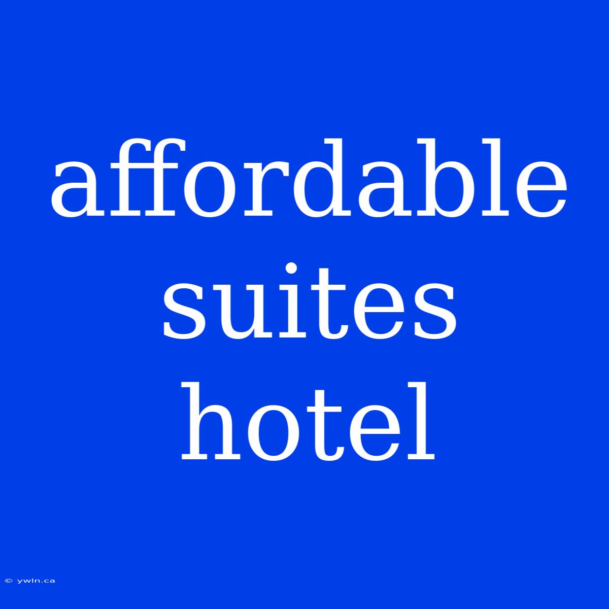 Affordable Suites Hotel