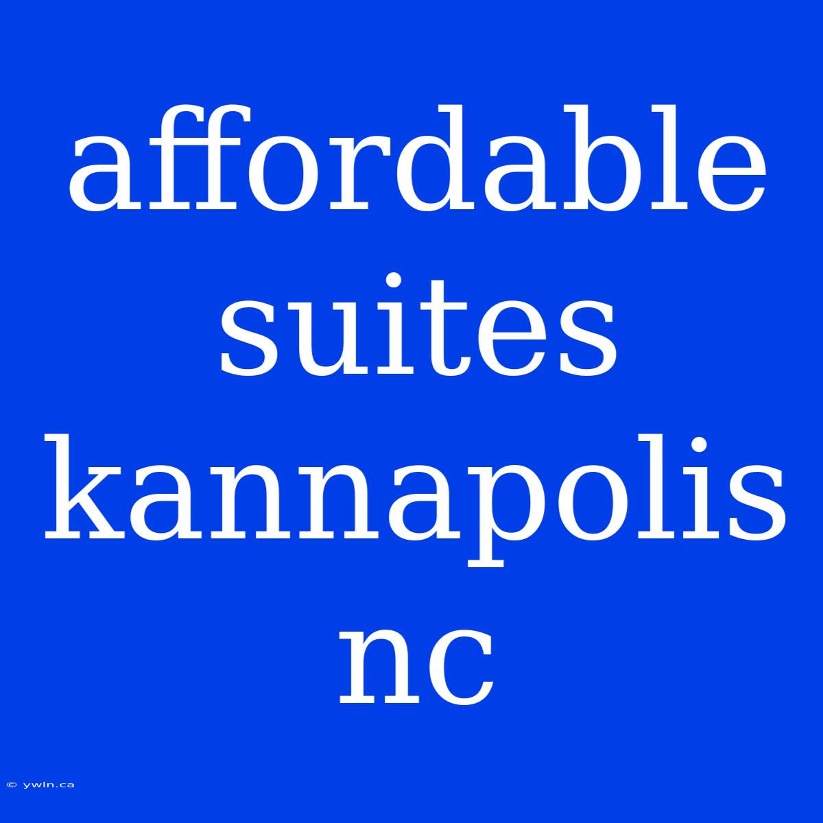 Affordable Suites Kannapolis Nc