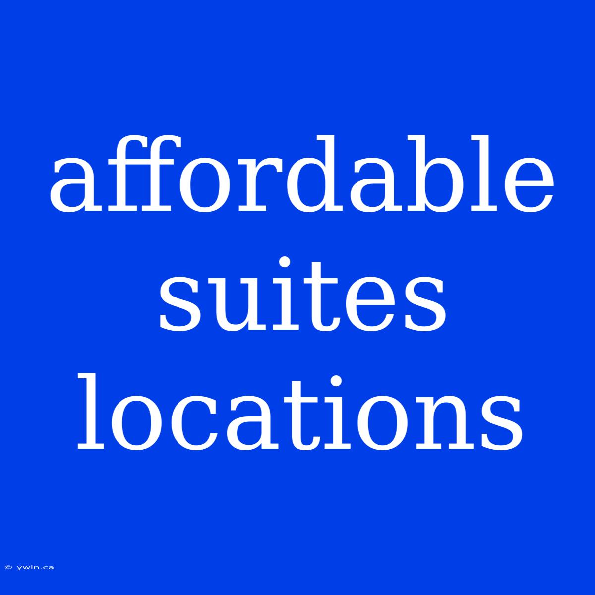 Affordable Suites Locations