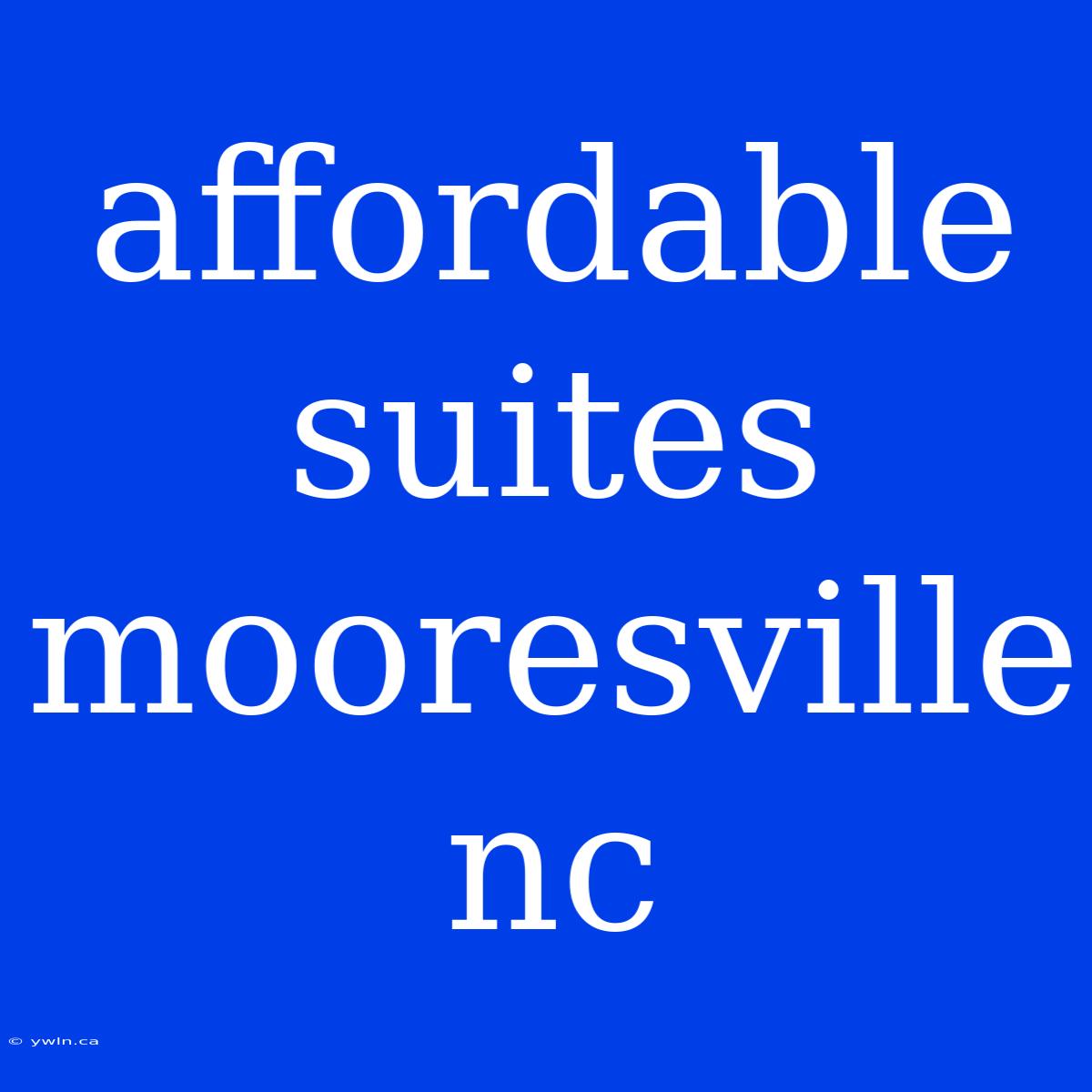 Affordable Suites Mooresville Nc