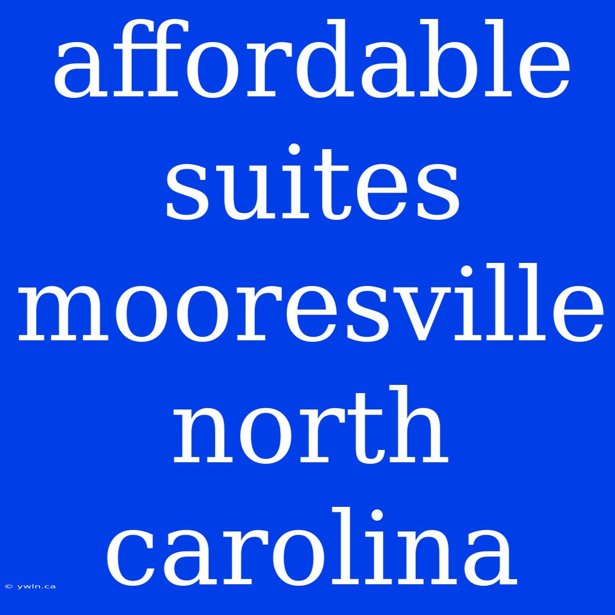 Affordable Suites Mooresville North Carolina