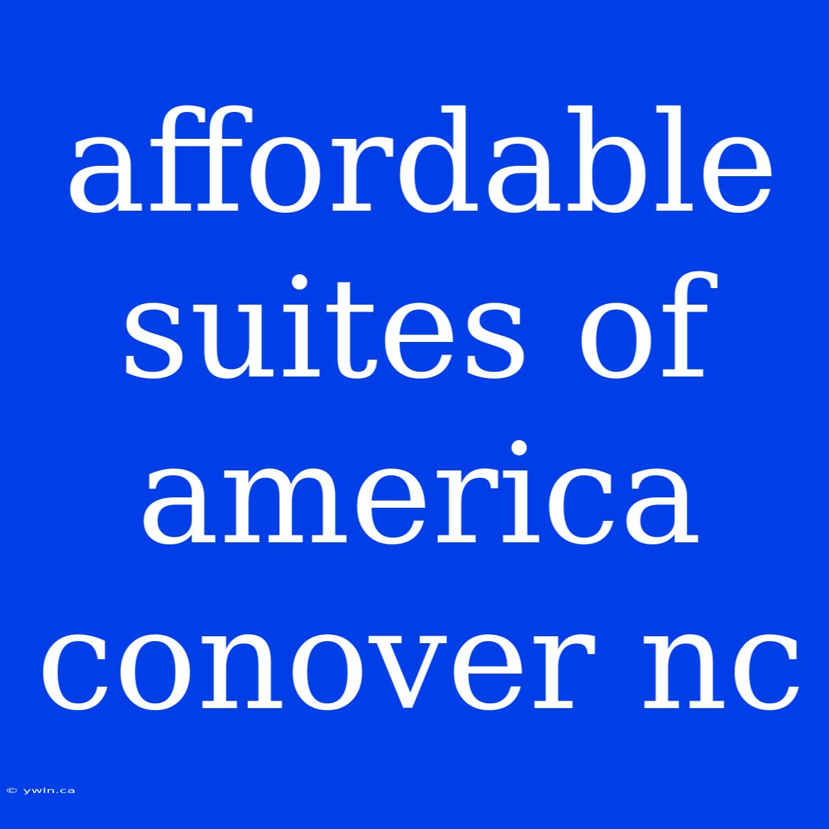 Affordable Suites Of America Conover Nc