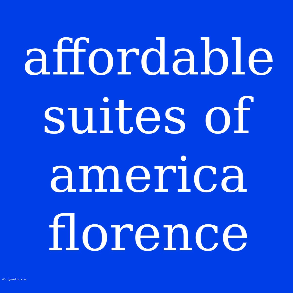 Affordable Suites Of America Florence