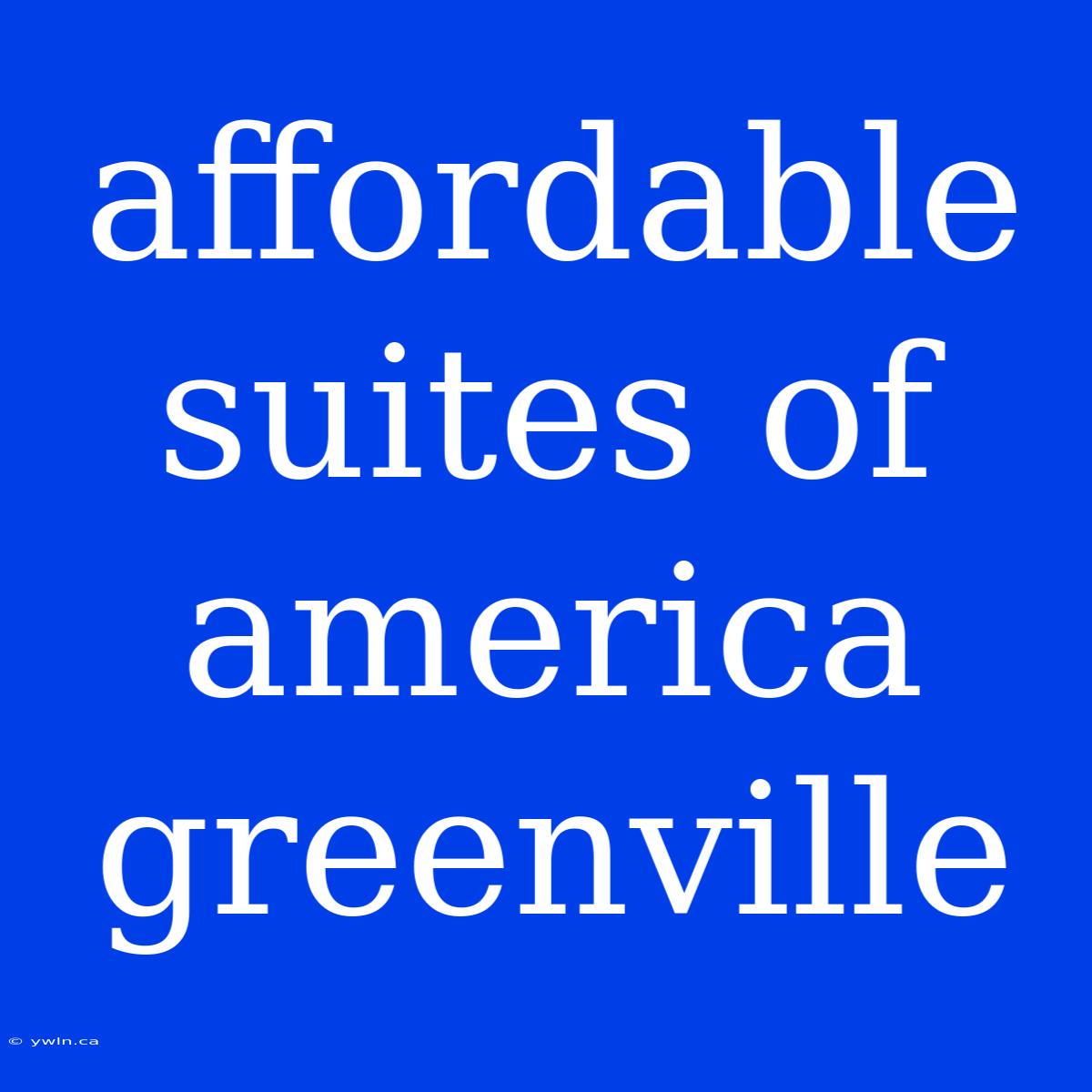 Affordable Suites Of America Greenville