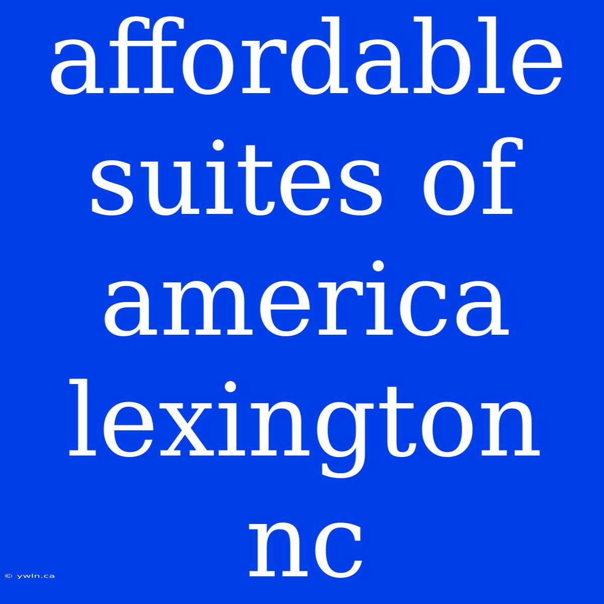 Affordable Suites Of America Lexington Nc