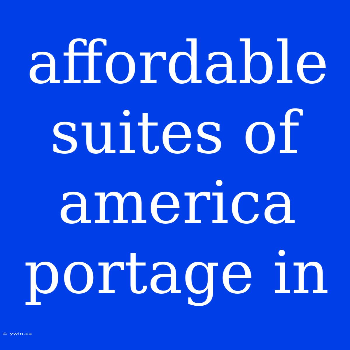 Affordable Suites Of America Portage In