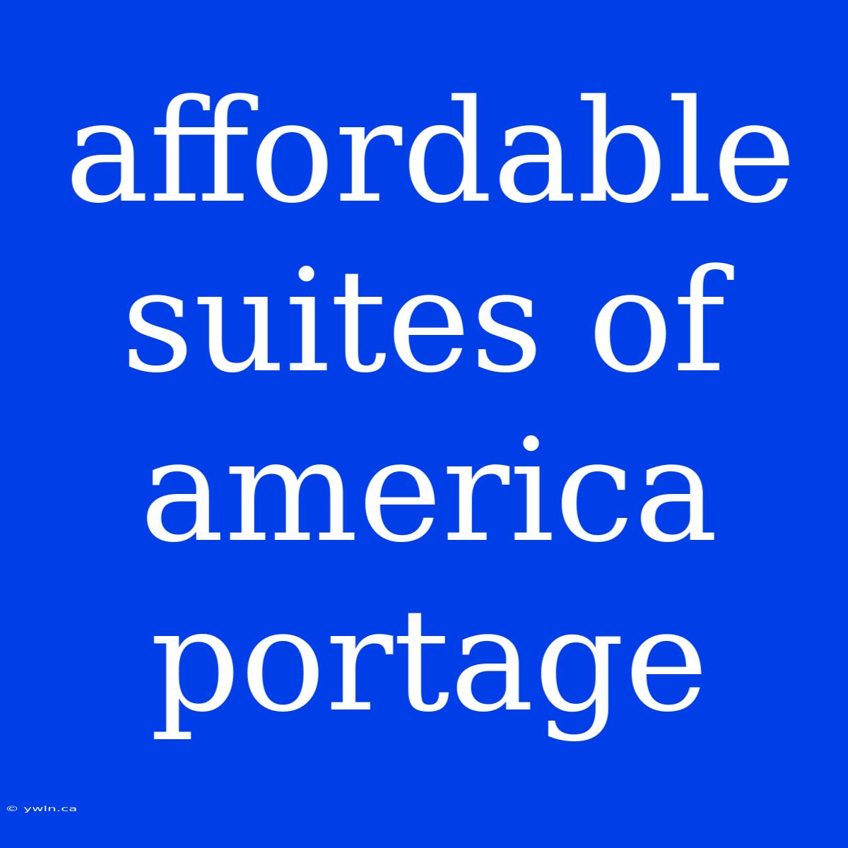 Affordable Suites Of America Portage