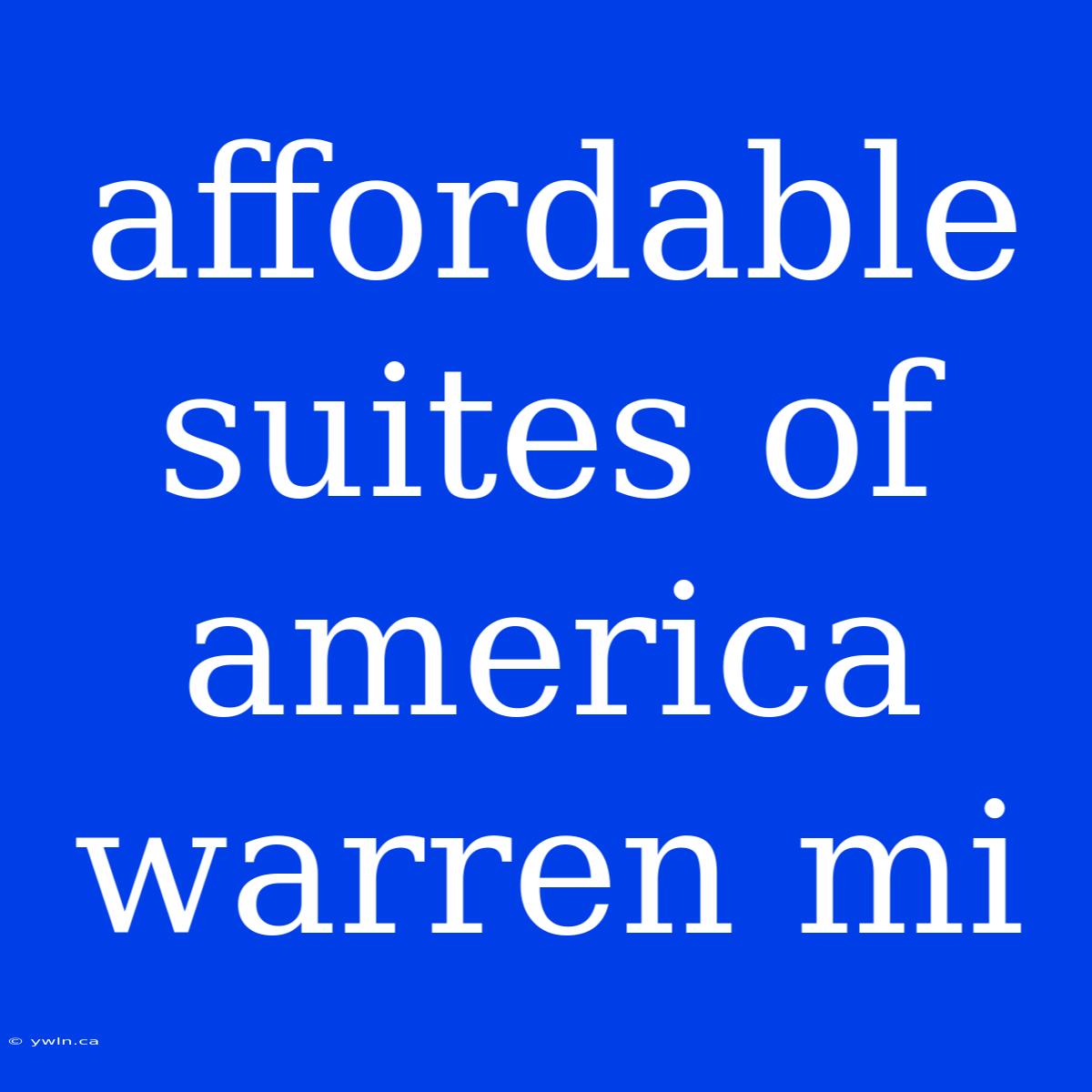 Affordable Suites Of America Warren Mi