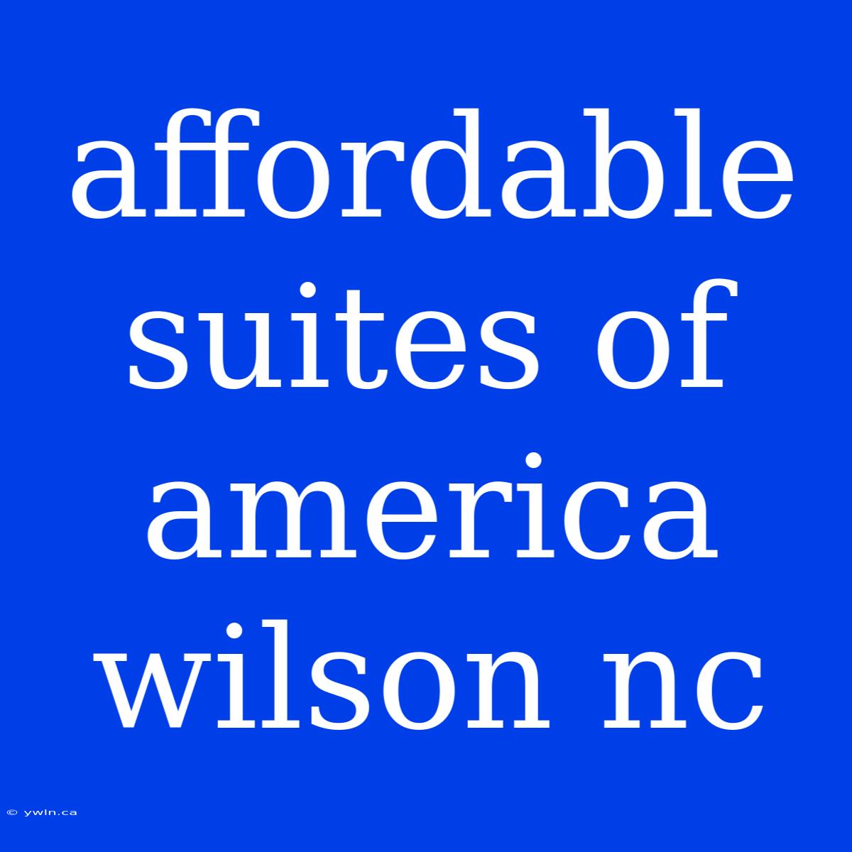 Affordable Suites Of America Wilson Nc