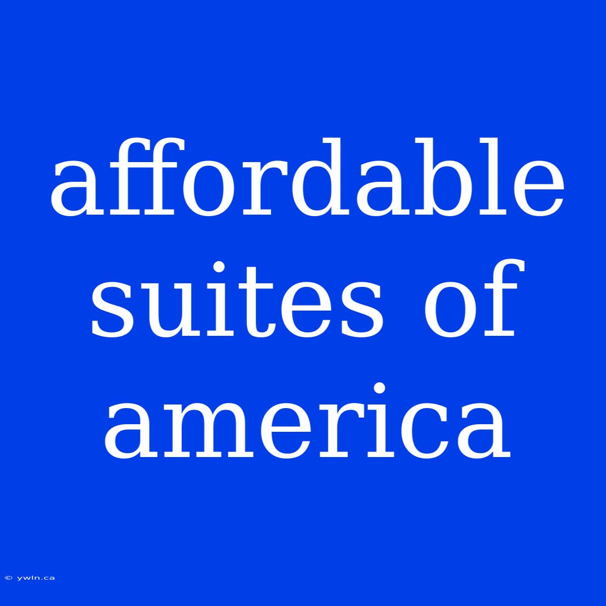 Affordable Suites Of America