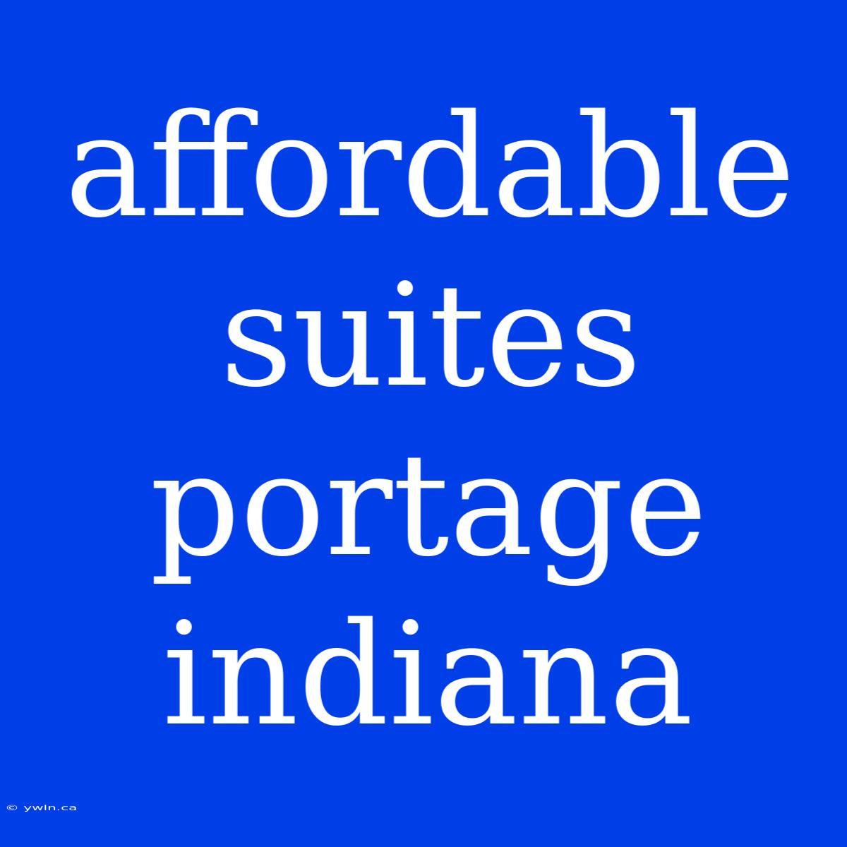 Affordable Suites Portage Indiana