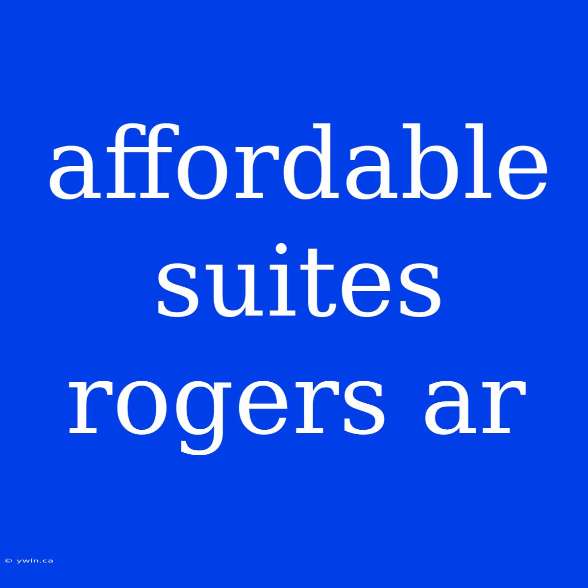 Affordable Suites Rogers Ar