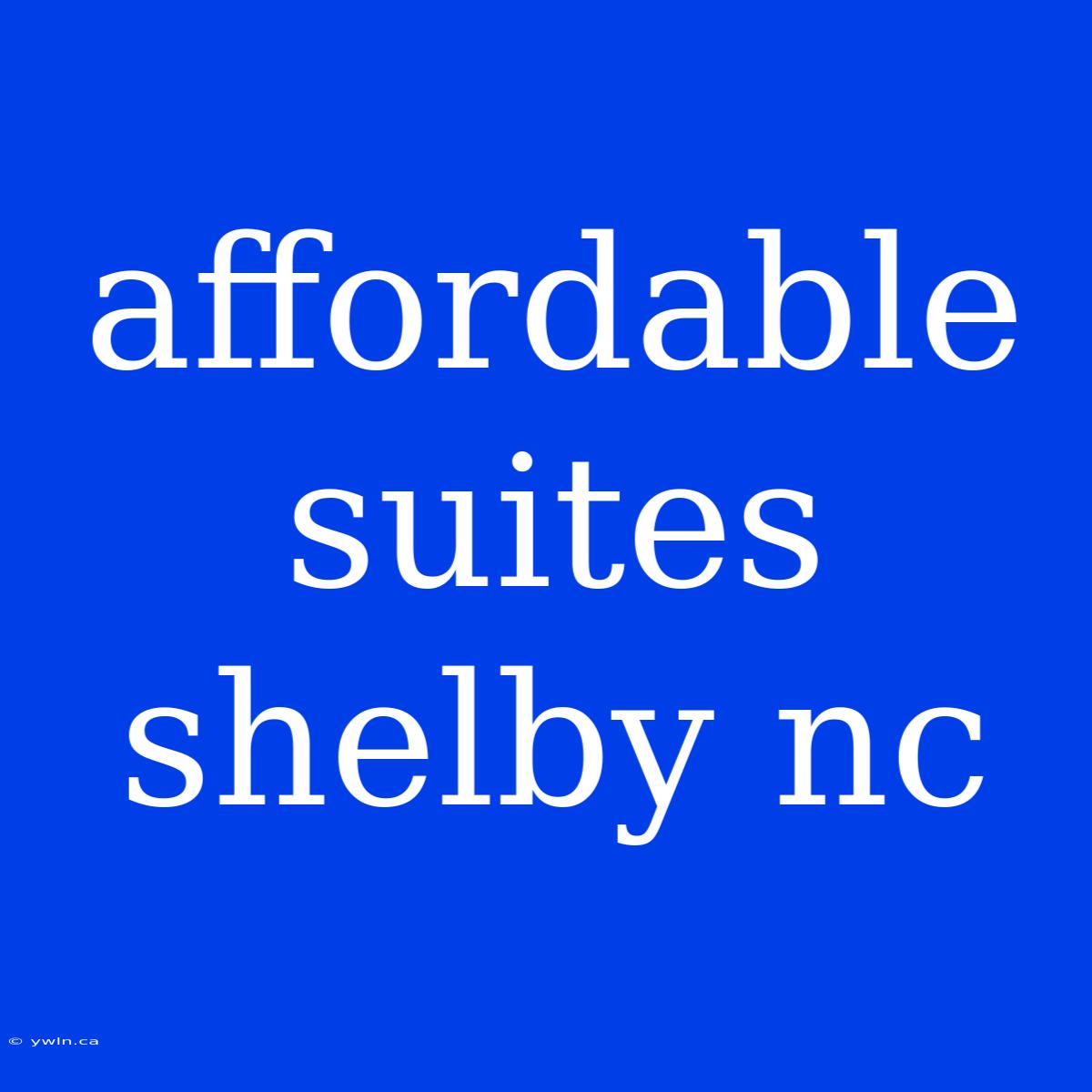 Affordable Suites Shelby Nc