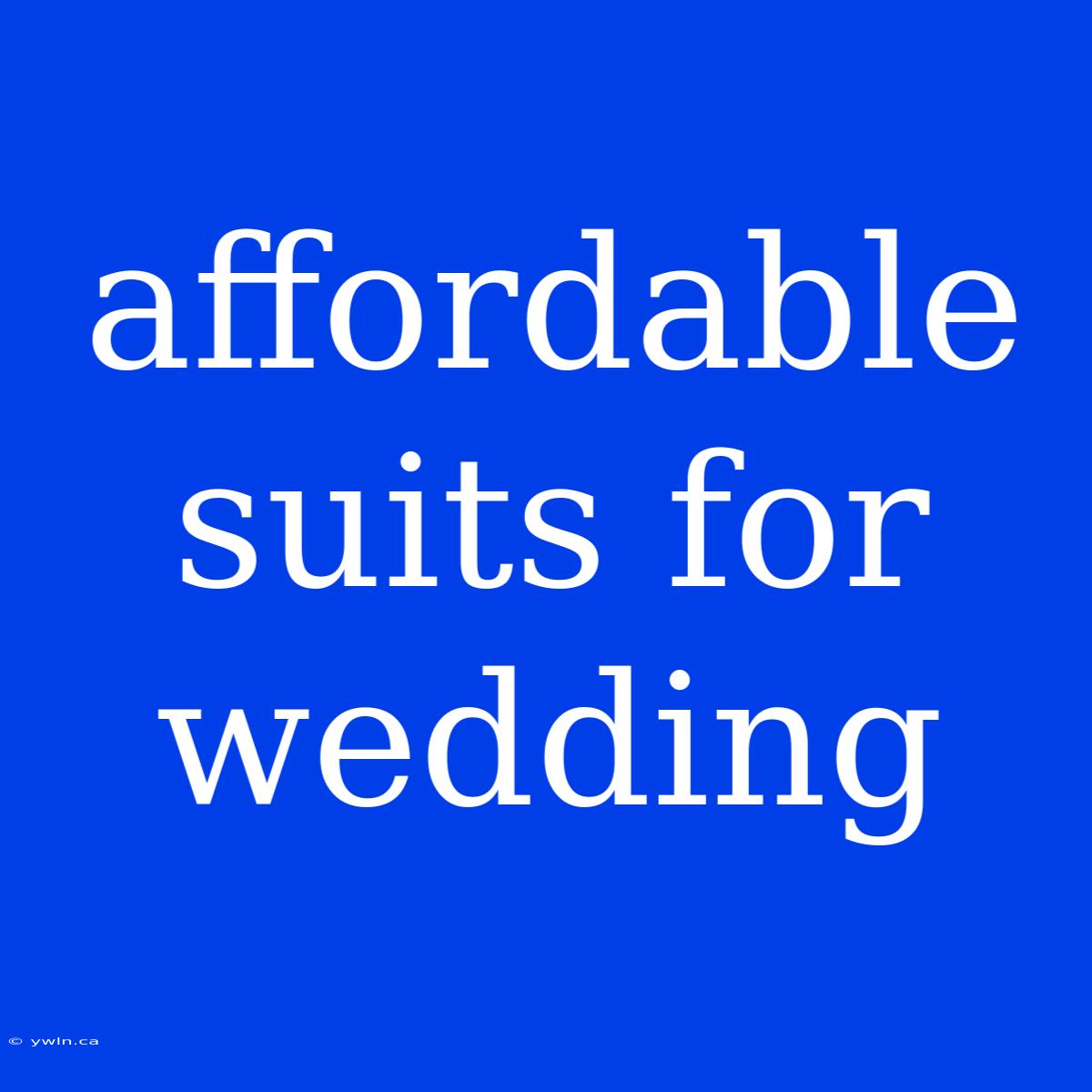 Affordable Suits For Wedding