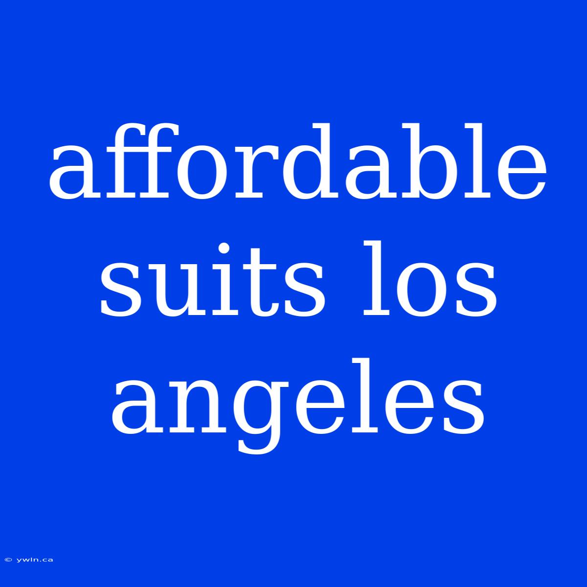 Affordable Suits Los Angeles