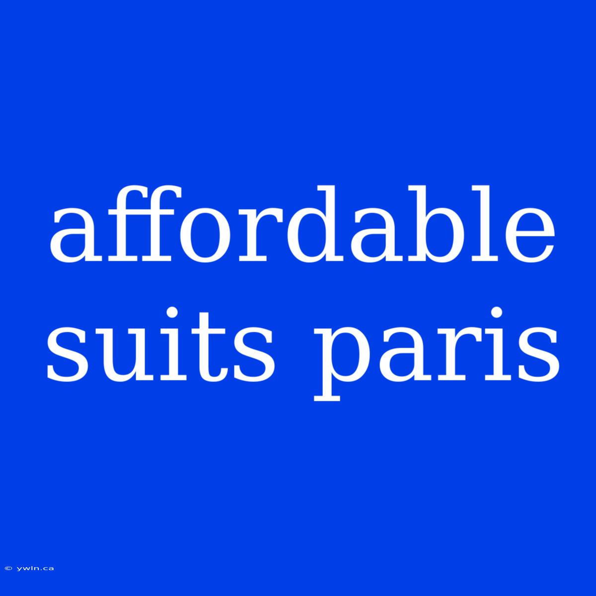 Affordable Suits Paris