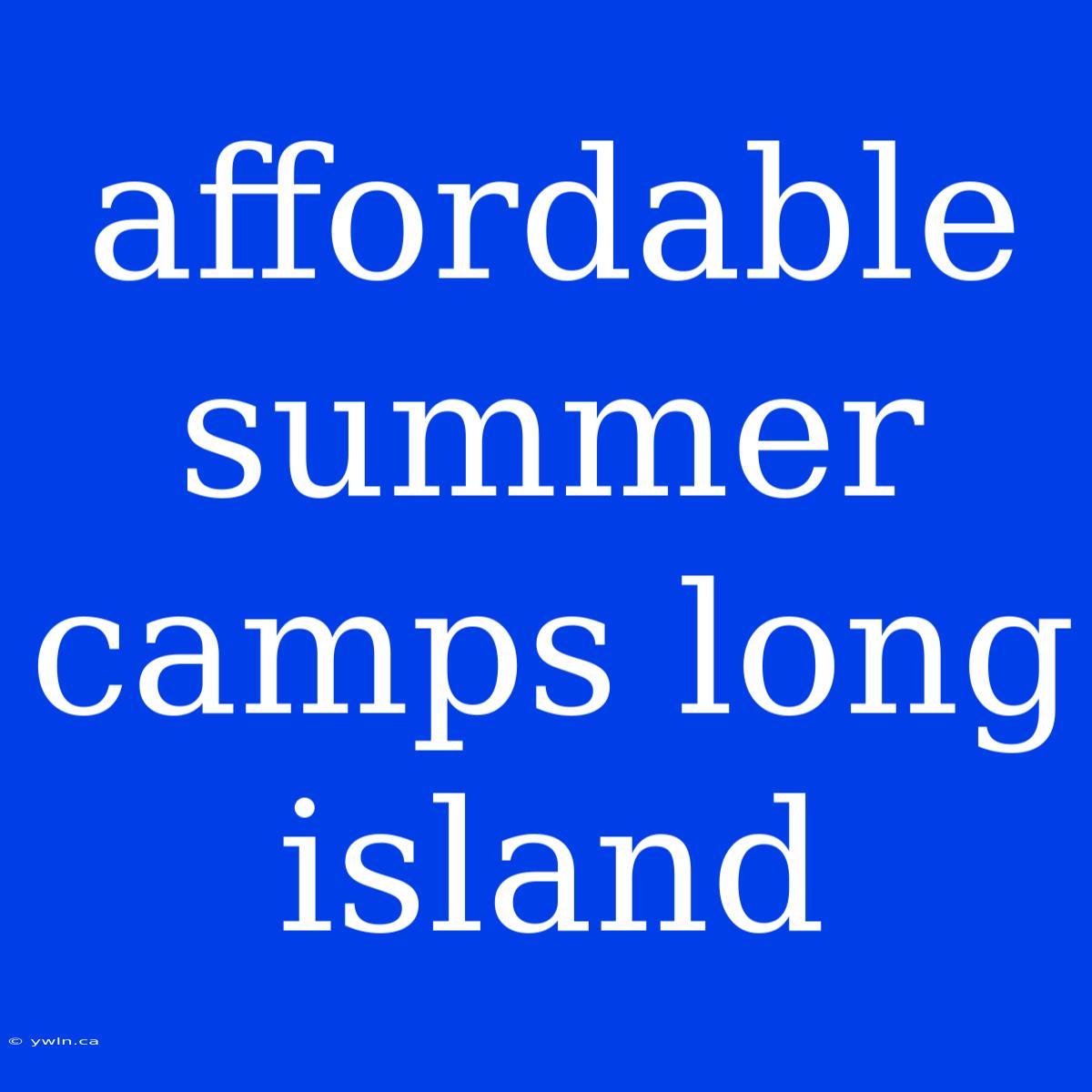 Affordable Summer Camps Long Island