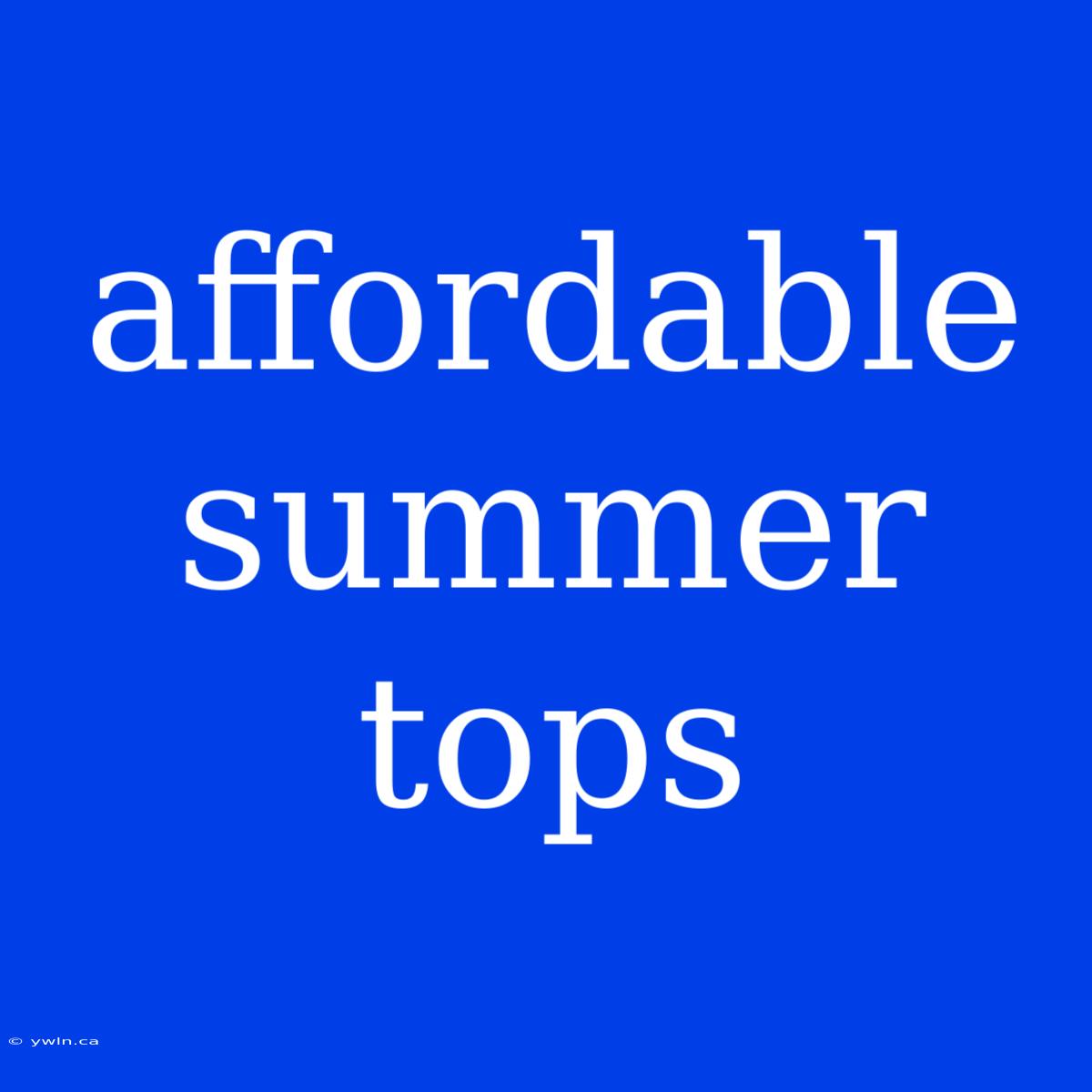 Affordable Summer Tops