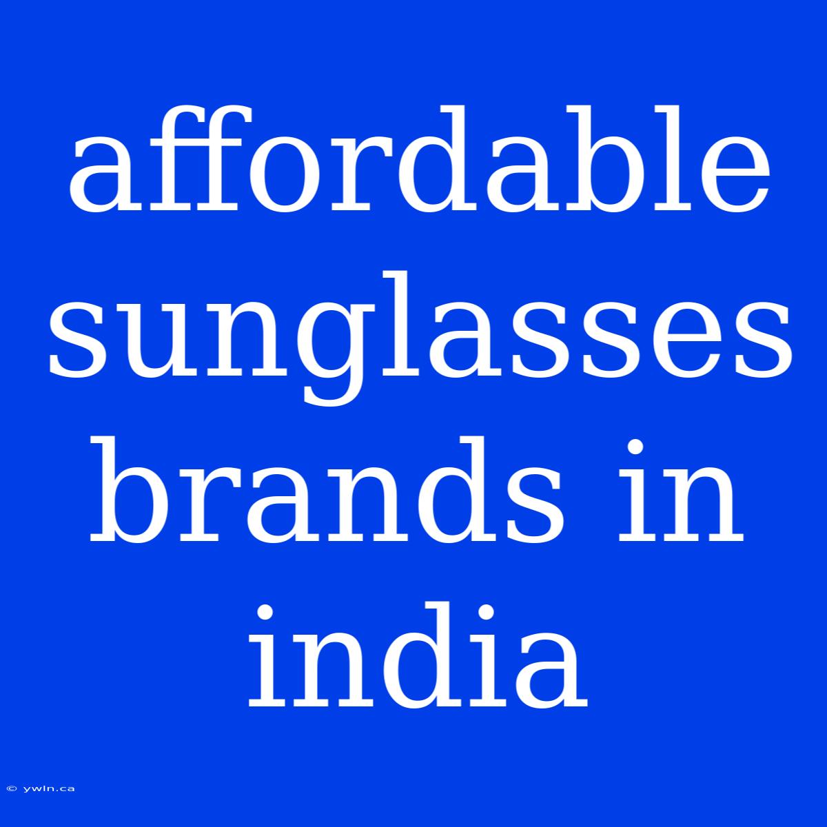 Affordable Sunglasses Brands In India