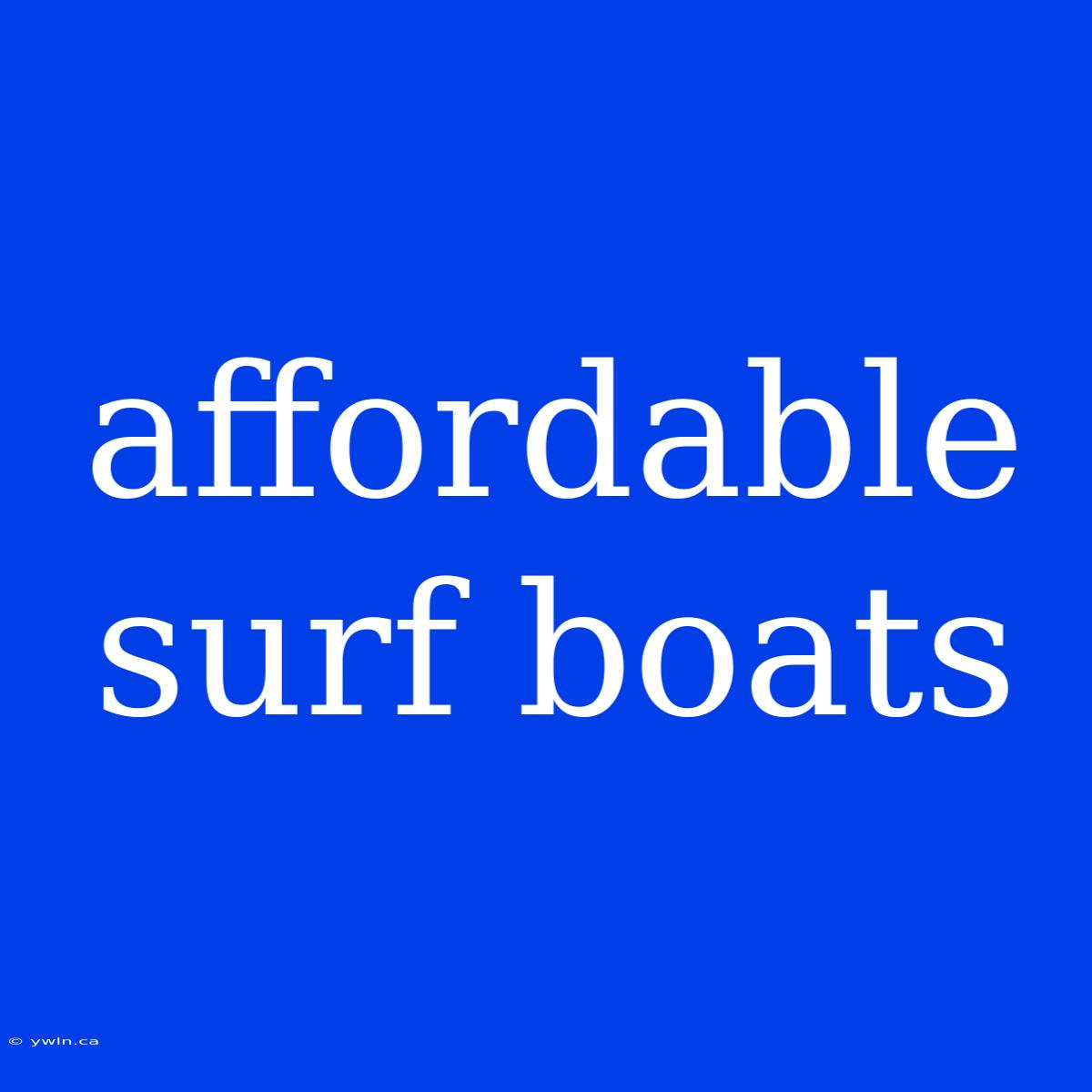 Affordable Surf Boats