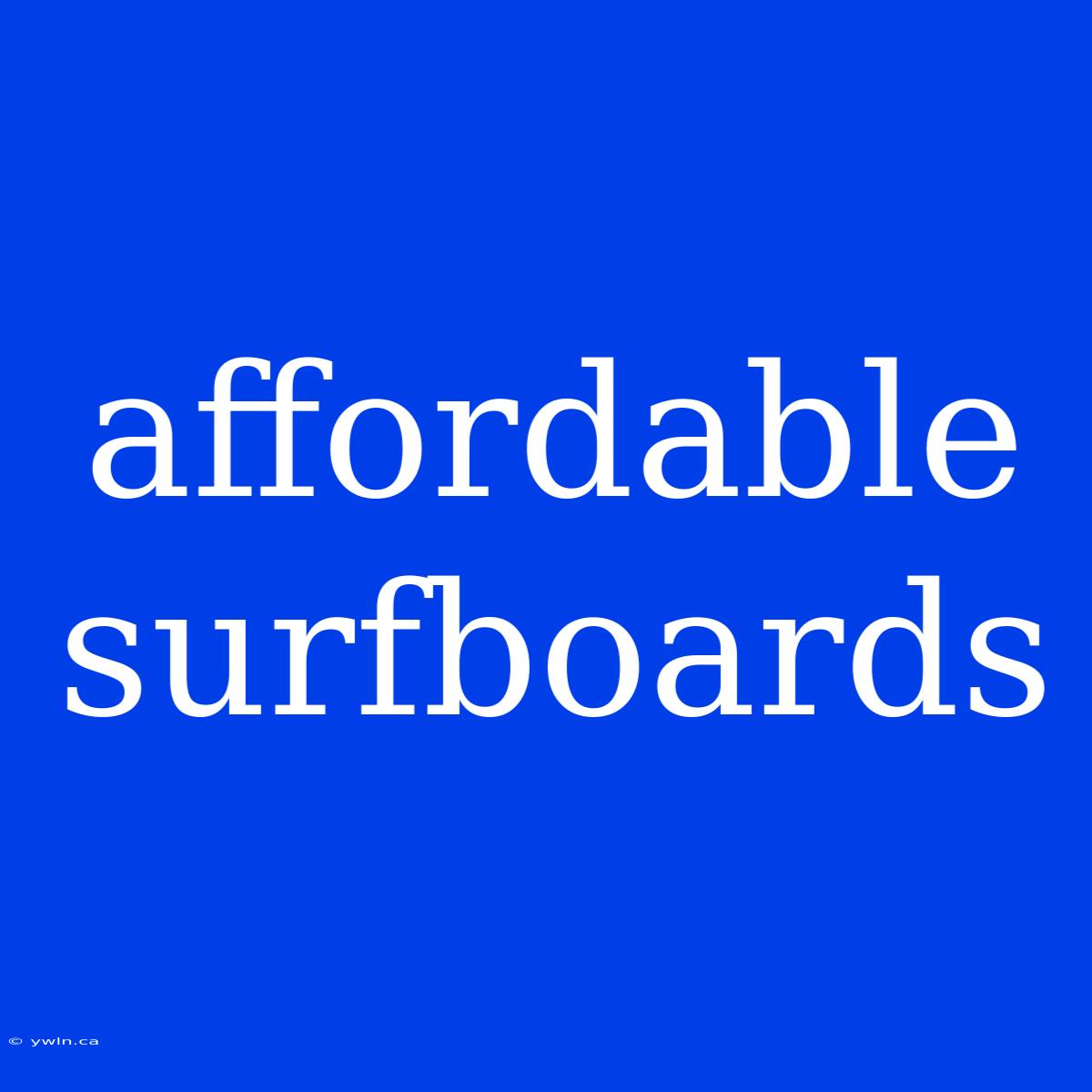 Affordable Surfboards