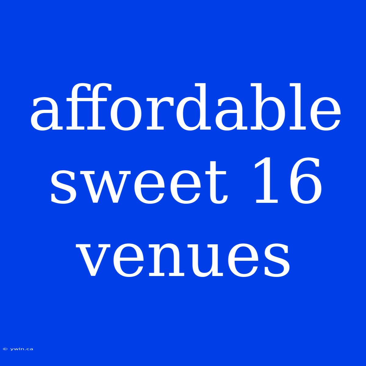 Affordable Sweet 16 Venues