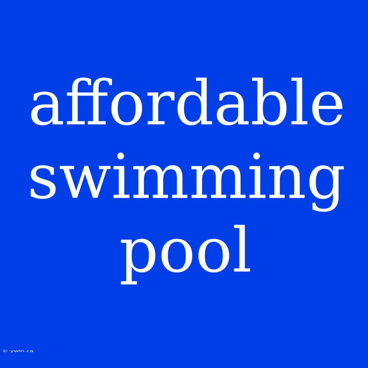 Affordable Swimming Pool