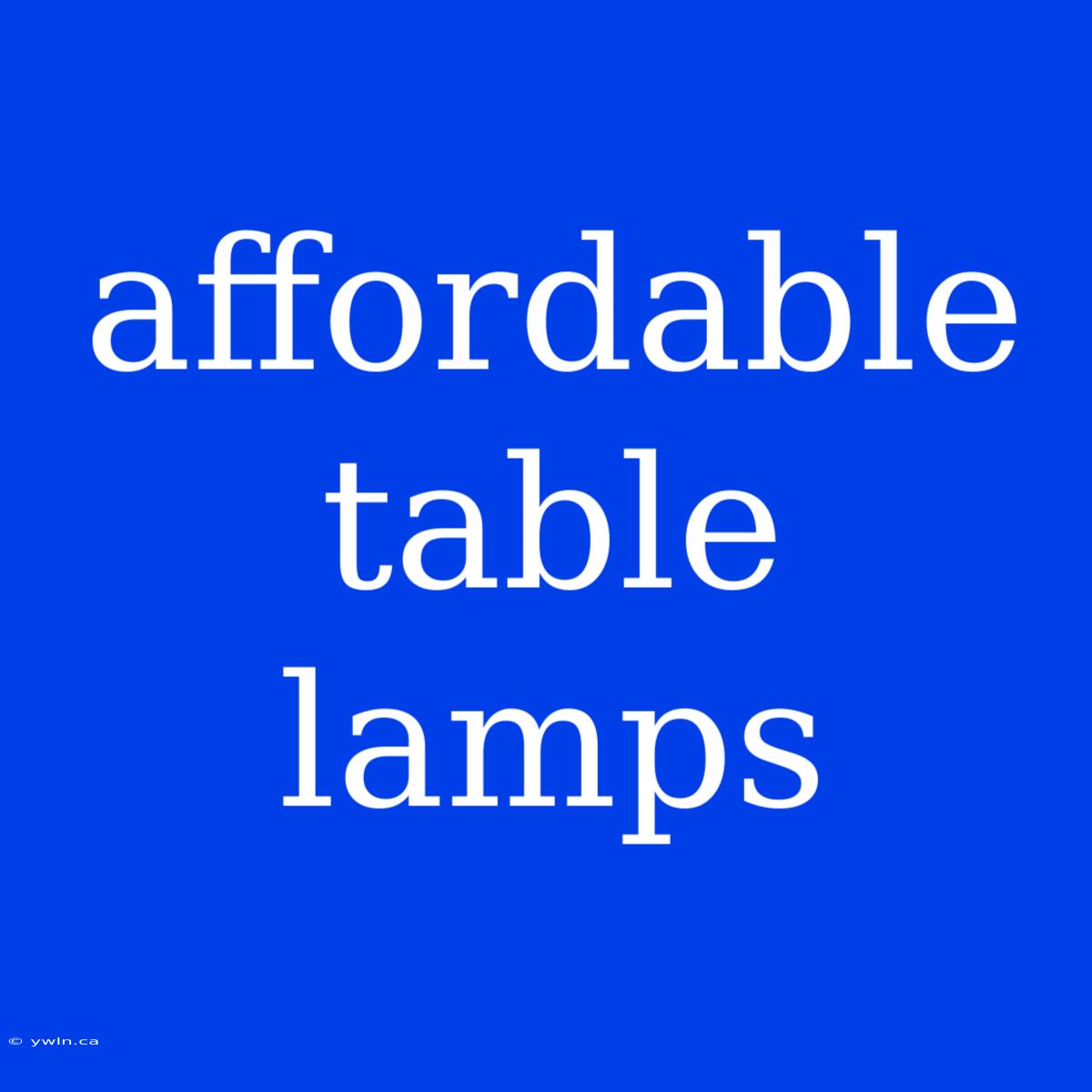 Affordable Table Lamps