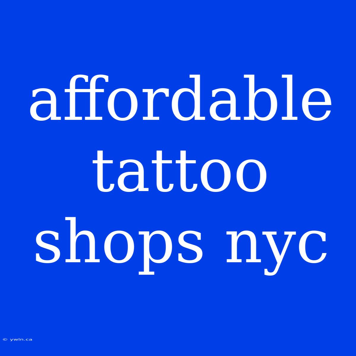 Affordable Tattoo Shops Nyc