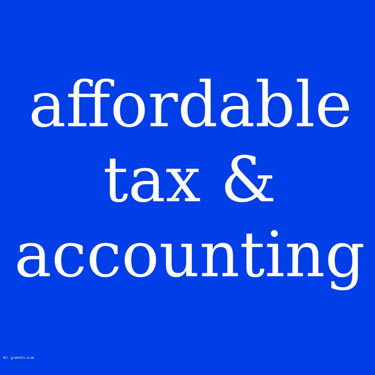 Affordable Tax & Accounting