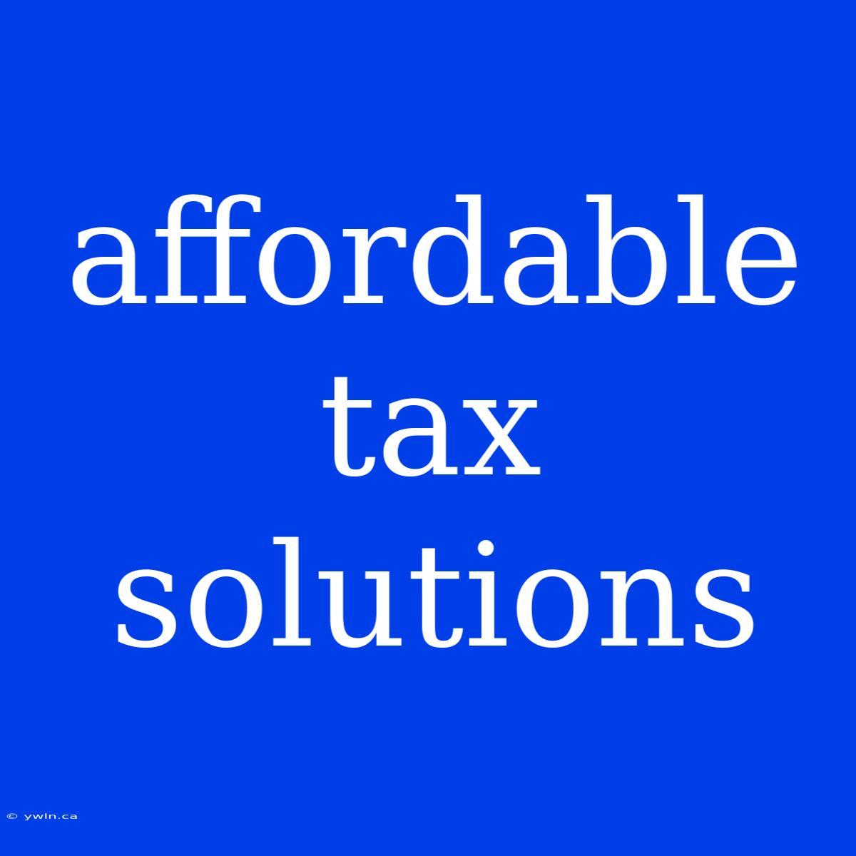 Affordable Tax Solutions