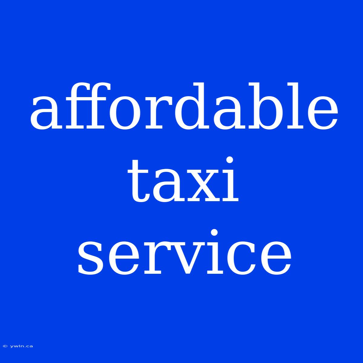 Affordable Taxi Service