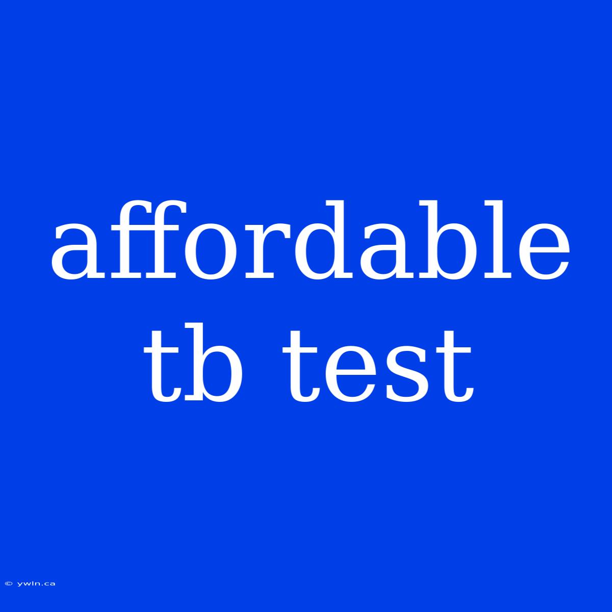 Affordable Tb Test