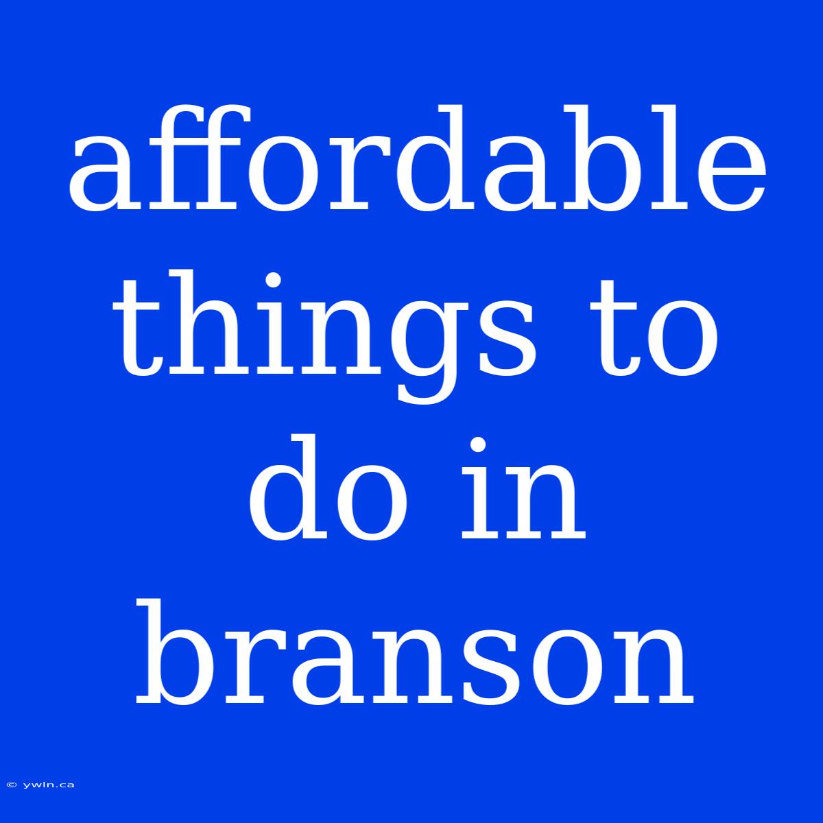 Affordable Things To Do In Branson