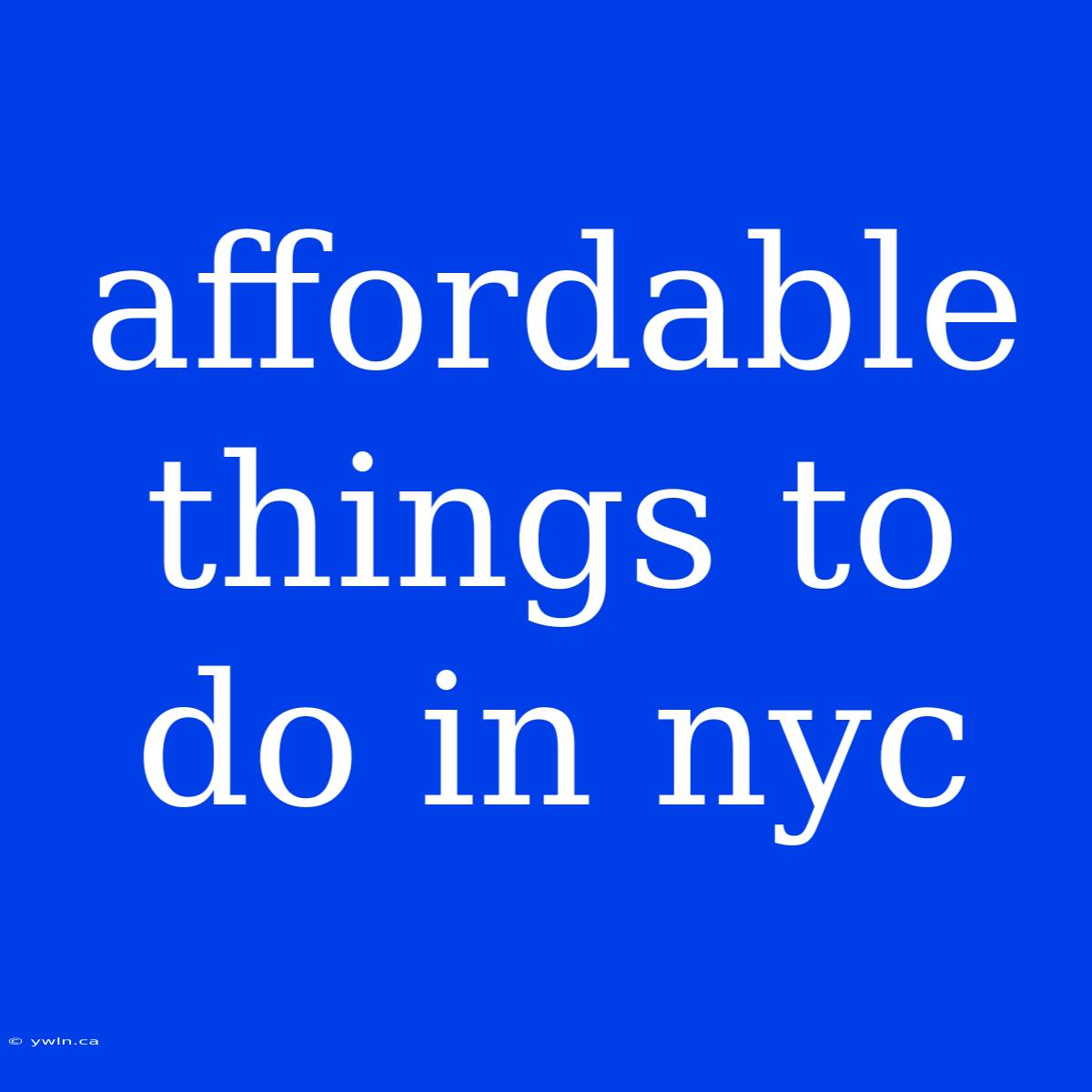 Affordable Things To Do In Nyc