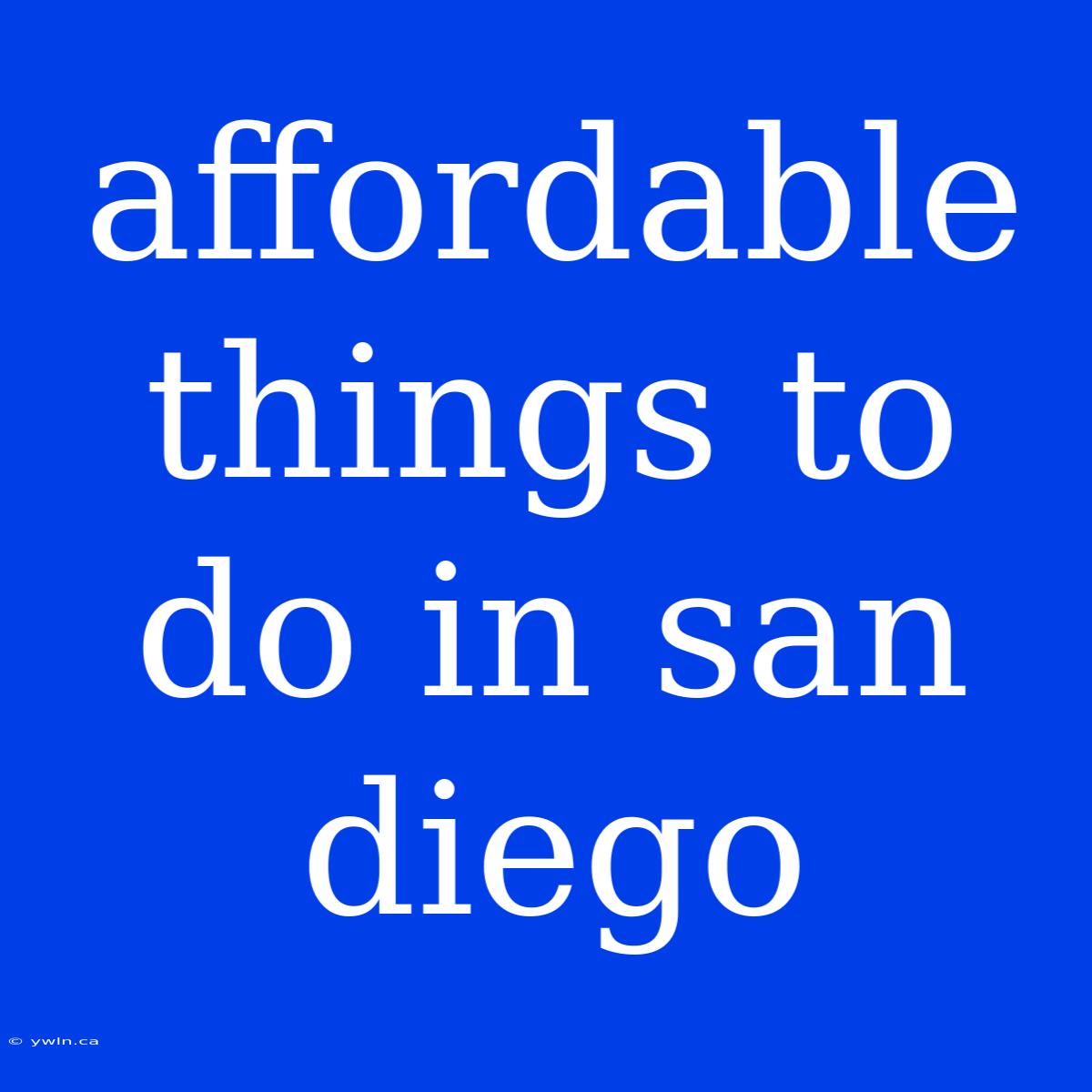 Affordable Things To Do In San Diego