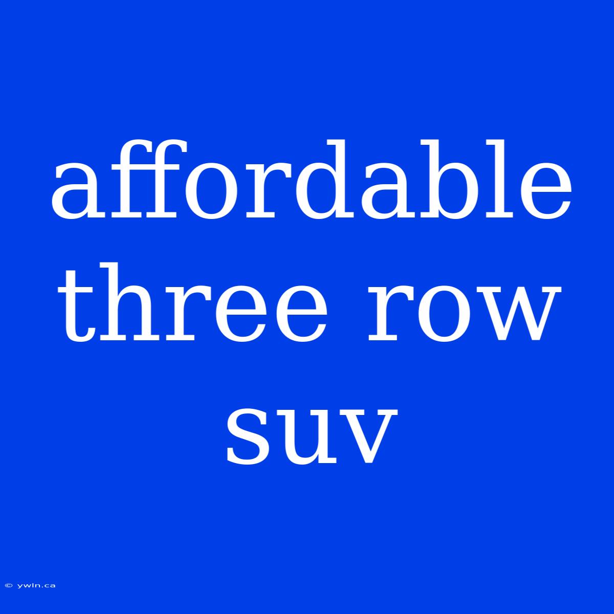 Affordable Three Row Suv