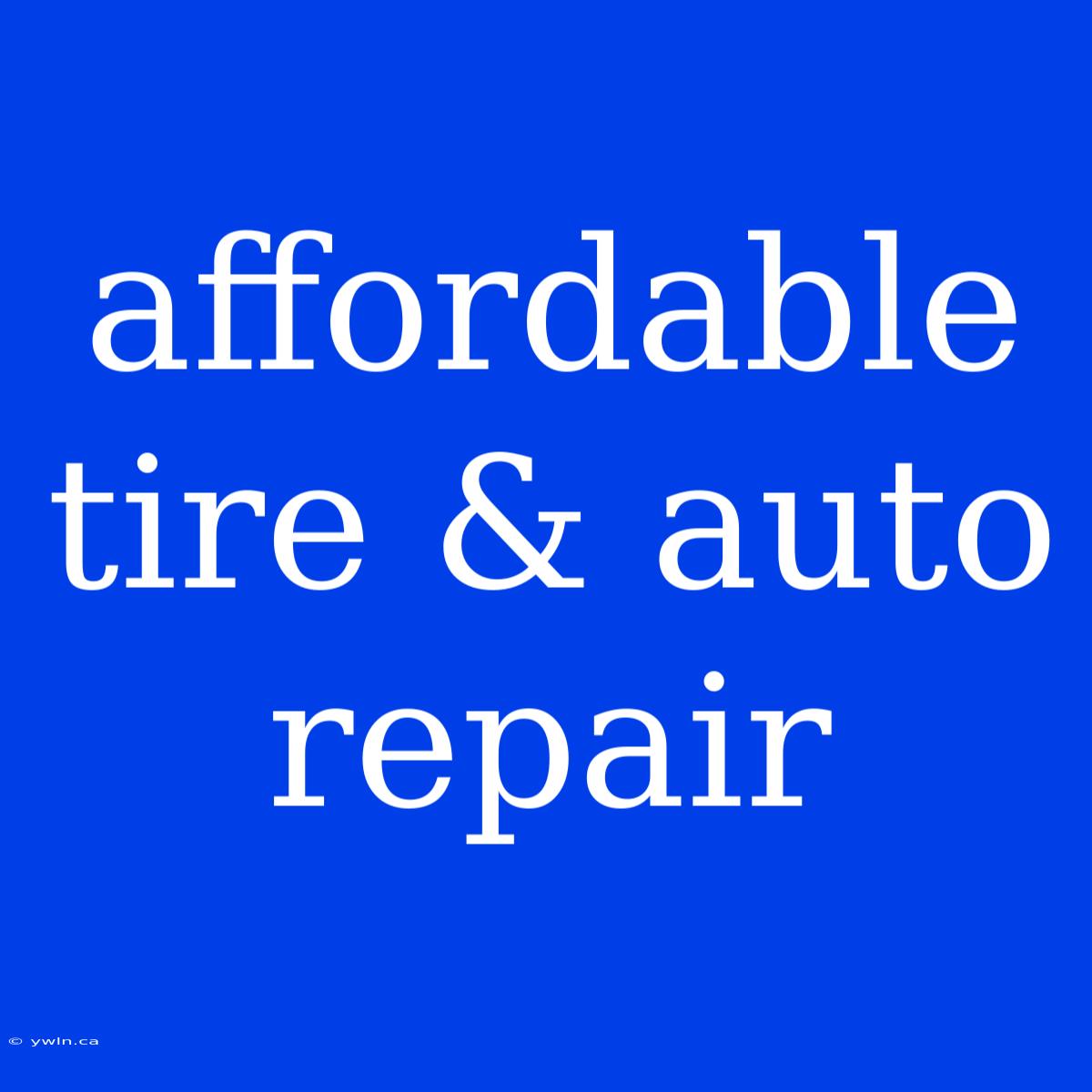 Affordable Tire & Auto Repair