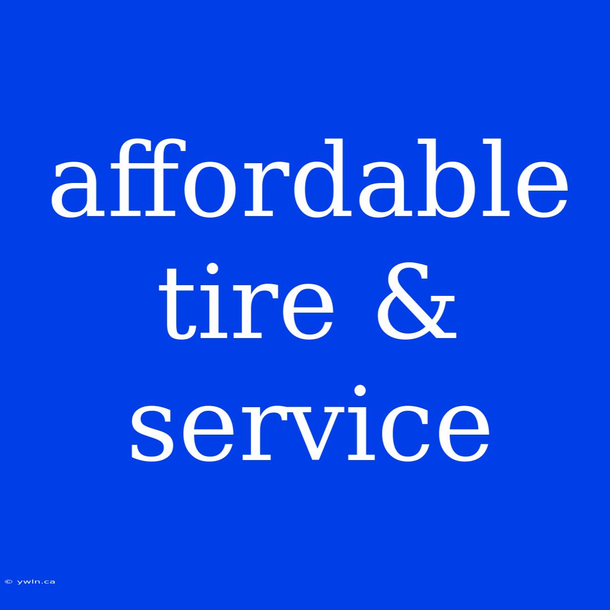 Affordable Tire & Service