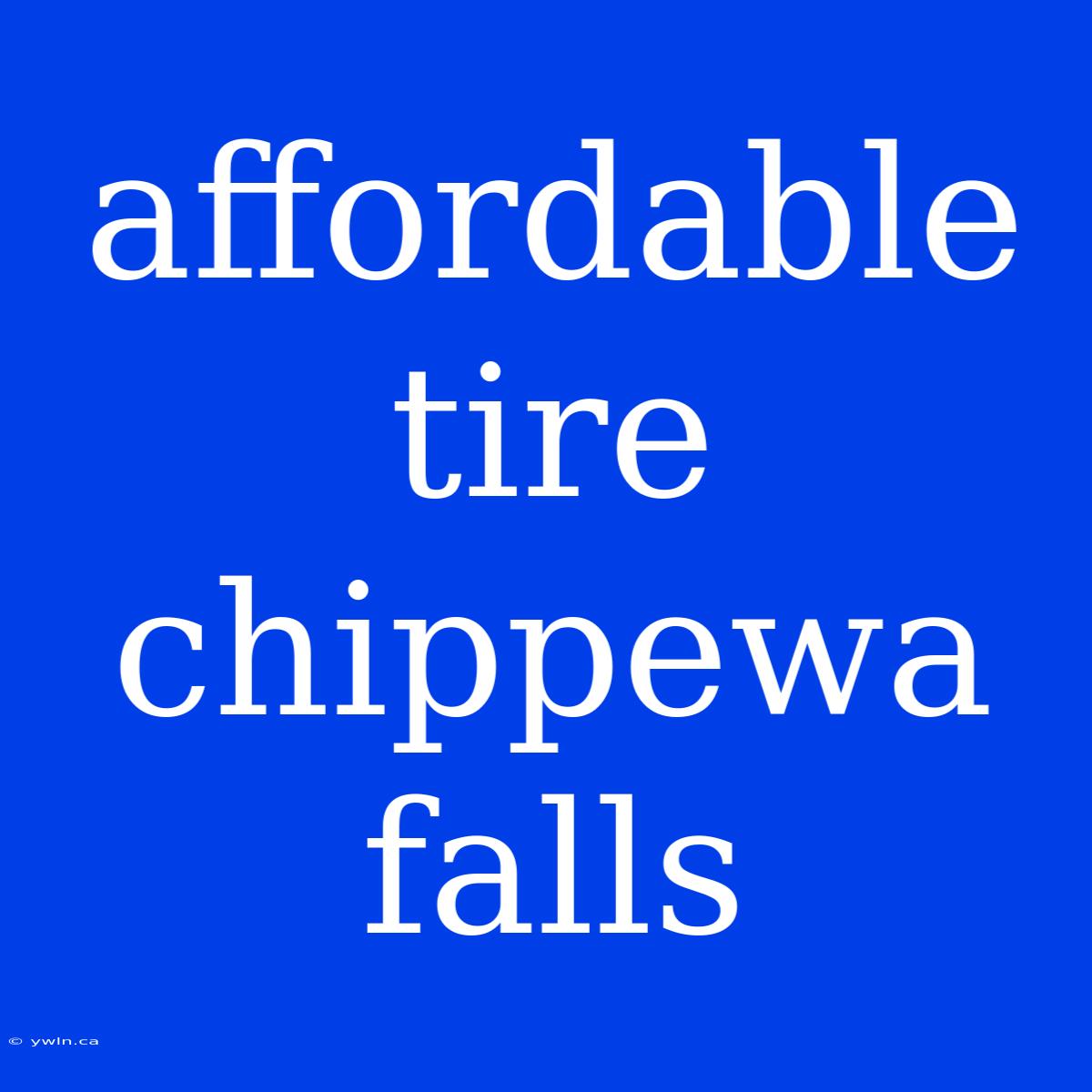 Affordable Tire Chippewa Falls