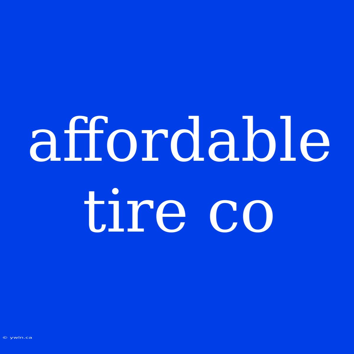 Affordable Tire Co