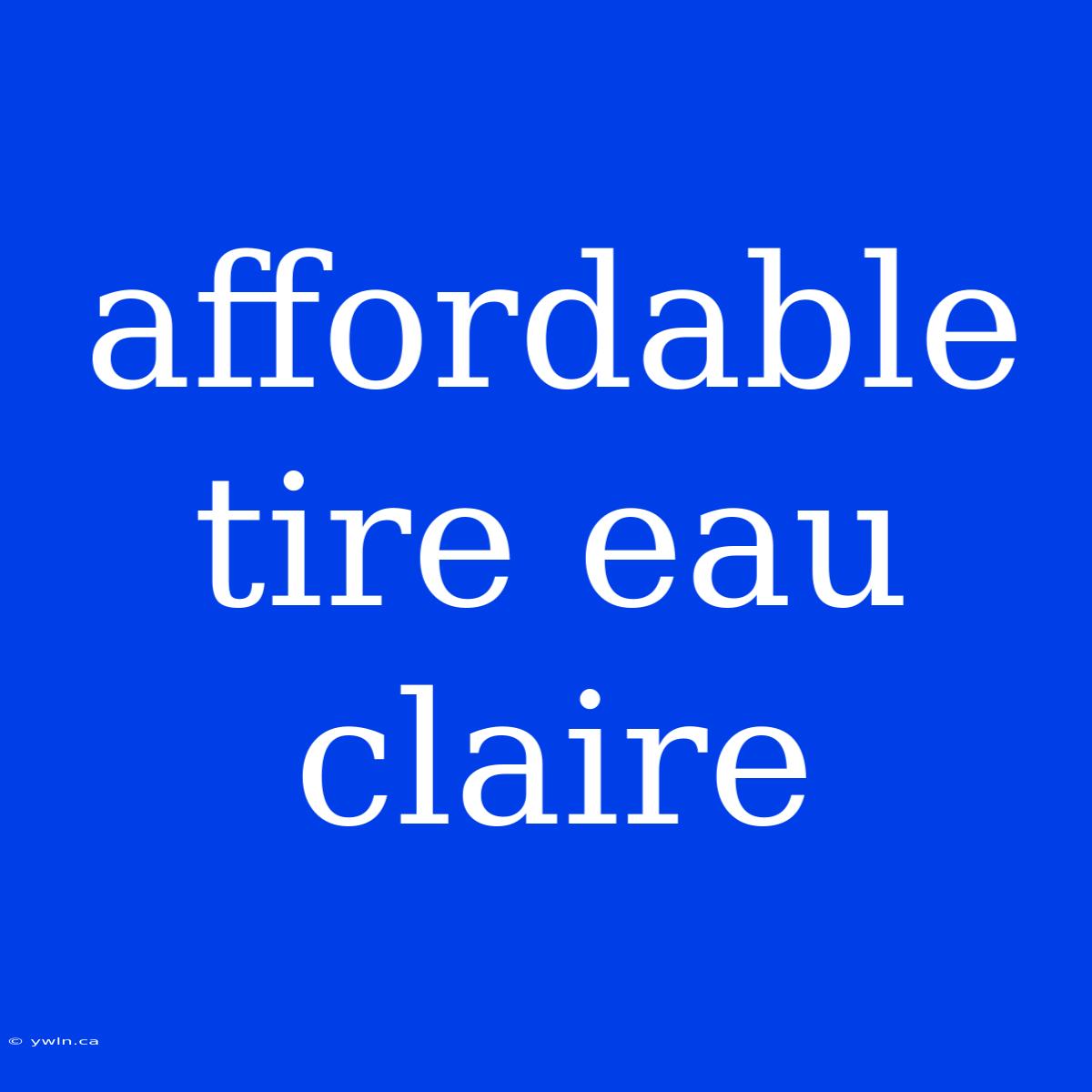 Affordable Tire Eau Claire