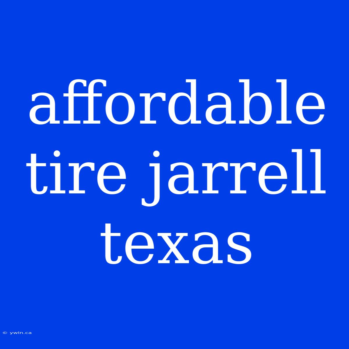 Affordable Tire Jarrell Texas