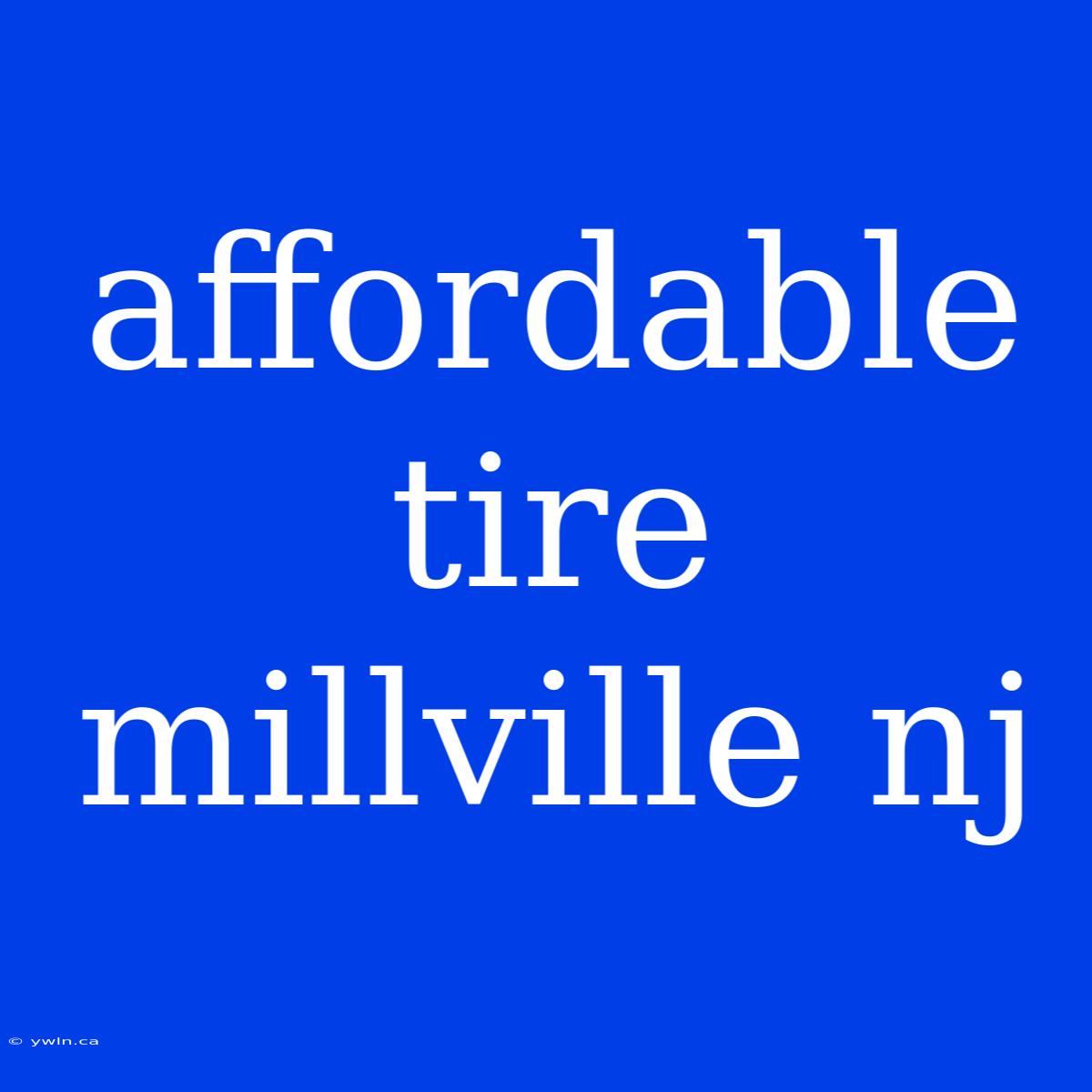 Affordable Tire Millville Nj