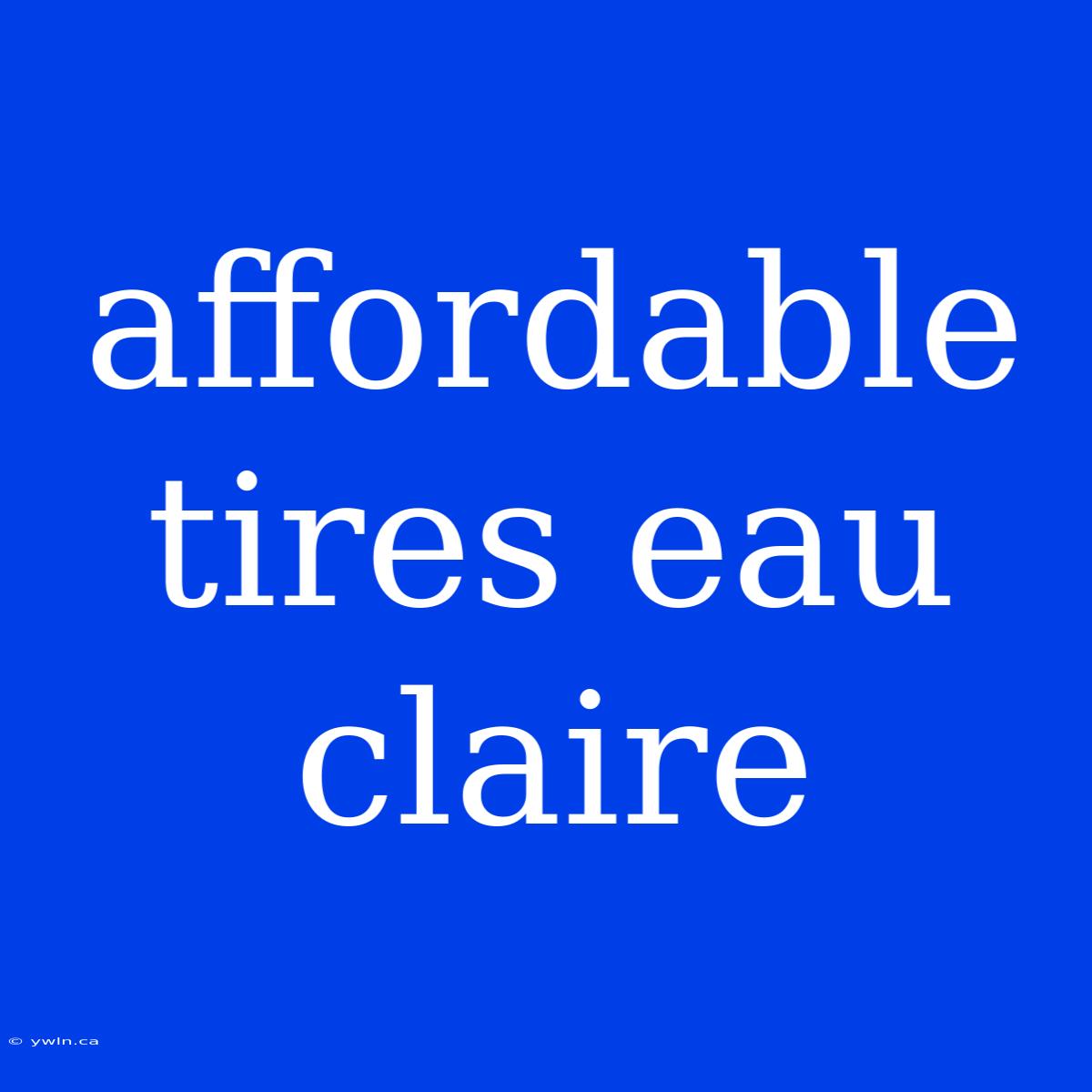 Affordable Tires Eau Claire