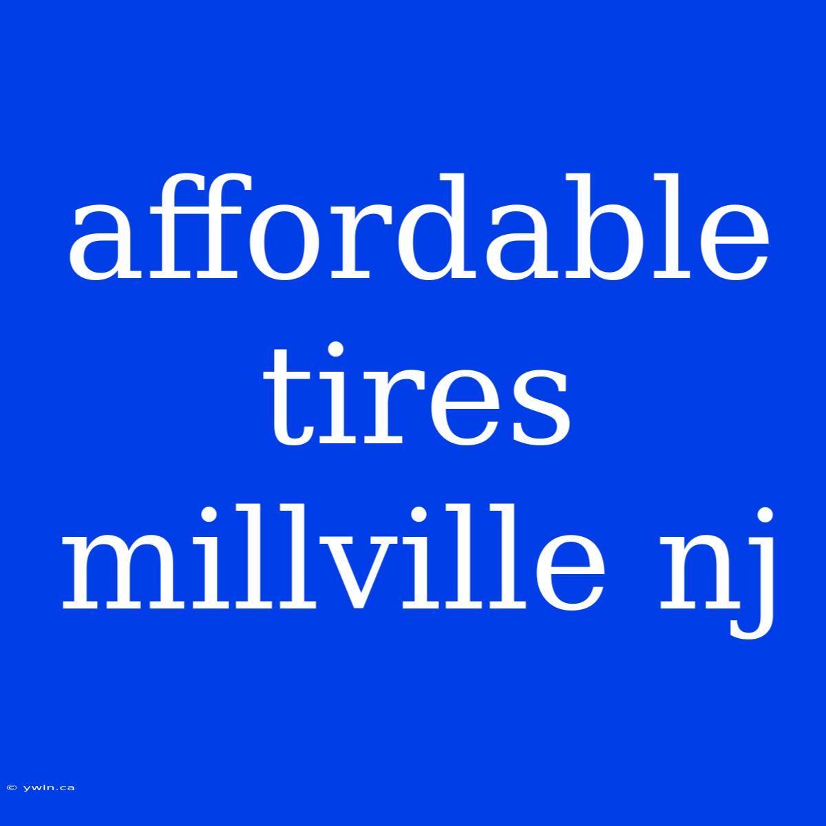 Affordable Tires Millville Nj