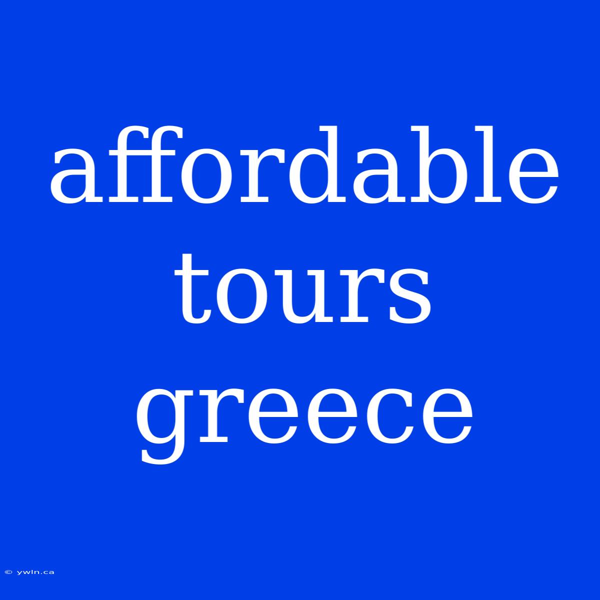 Affordable Tours Greece